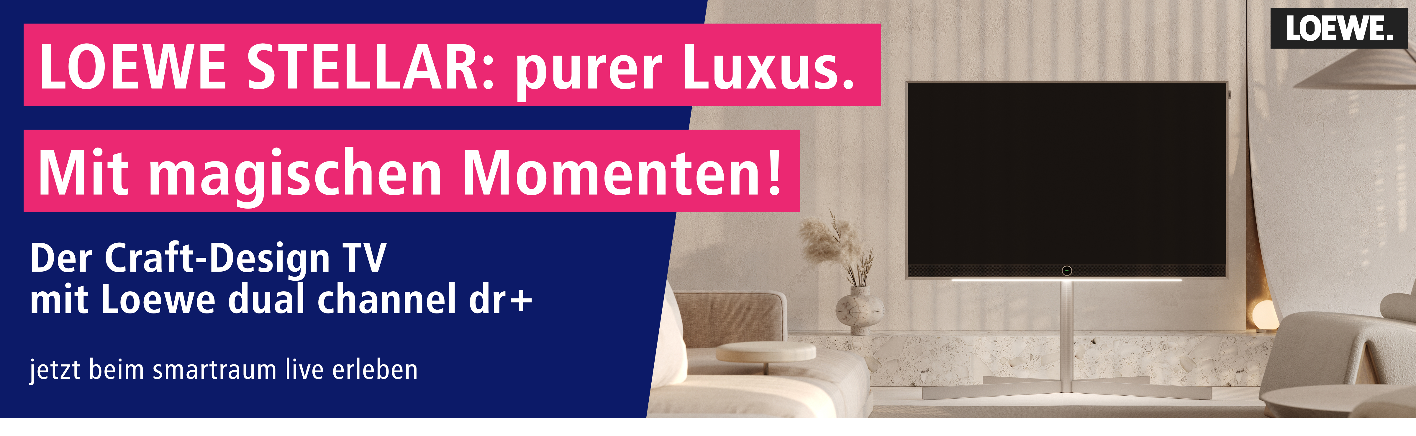 Webshop Banner Loewe Image Stellar 4800x1480 LOEWE stellar purer Luxus Mit Magischen Momenten Der Craft-Design TV mit Loewe dual channel dr+ jetzt beim smartraum live erleben
